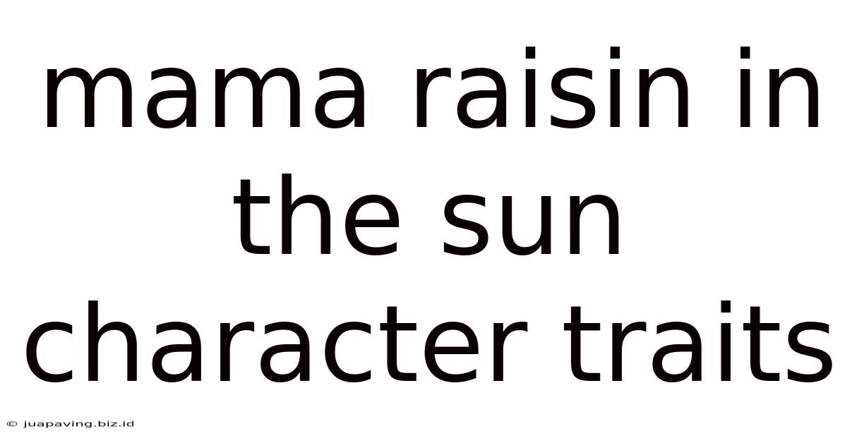 Mama Raisin In The Sun Character Traits
