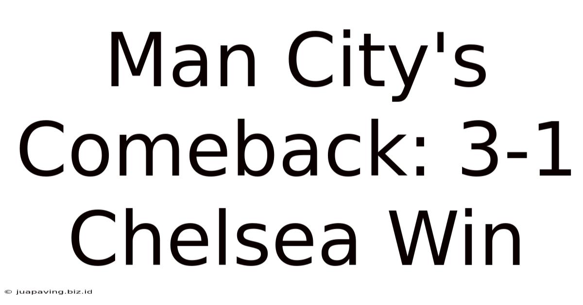 Man City's Comeback: 3-1 Chelsea Win