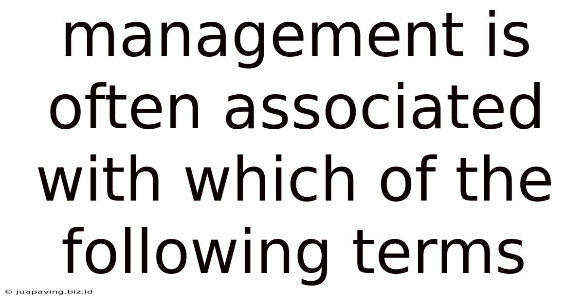 Management Is Often Associated With Which Of The Following Terms