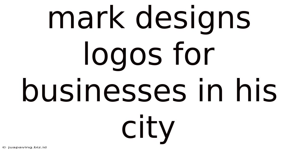 Mark Designs Logos For Businesses In His City