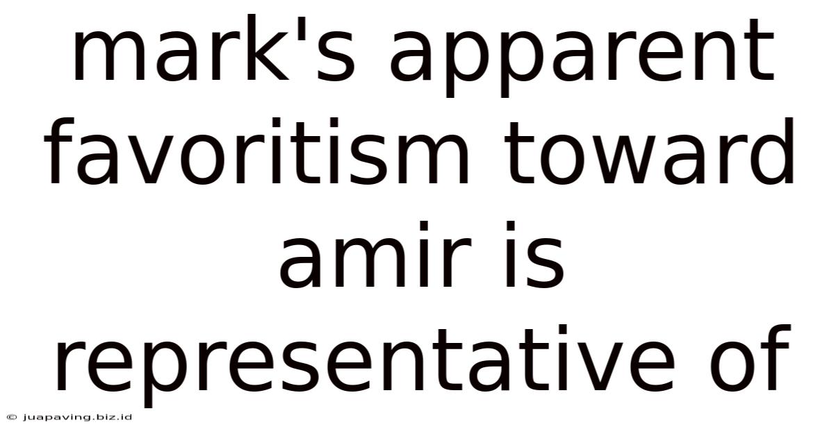 Mark's Apparent Favoritism Toward Amir Is Representative Of