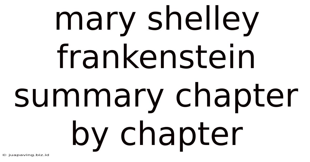 Mary Shelley Frankenstein Summary Chapter By Chapter
