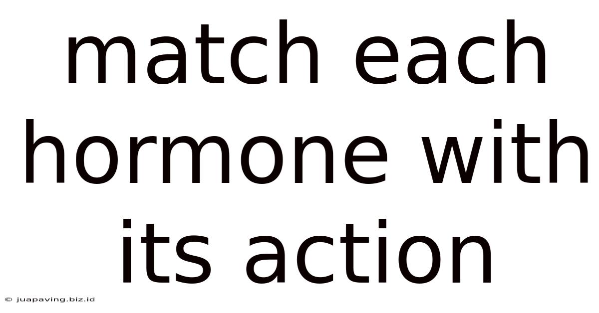 Match Each Hormone With Its Action