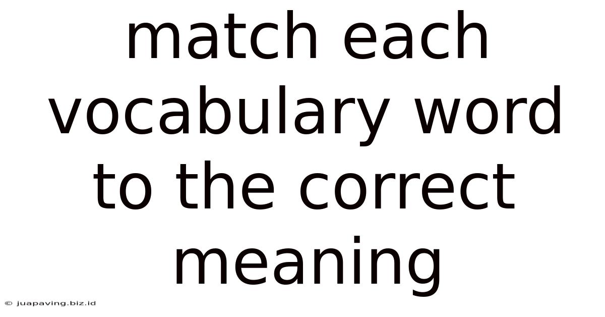 Match Each Vocabulary Word To The Correct Meaning