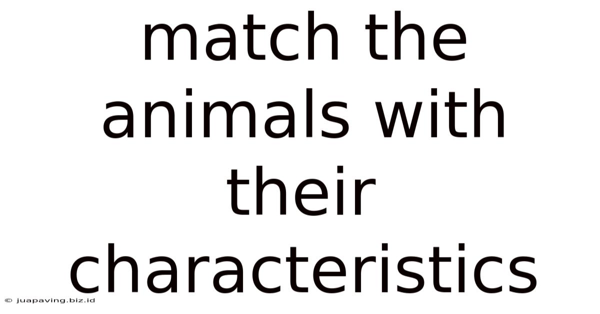 Match The Animals With Their Characteristics