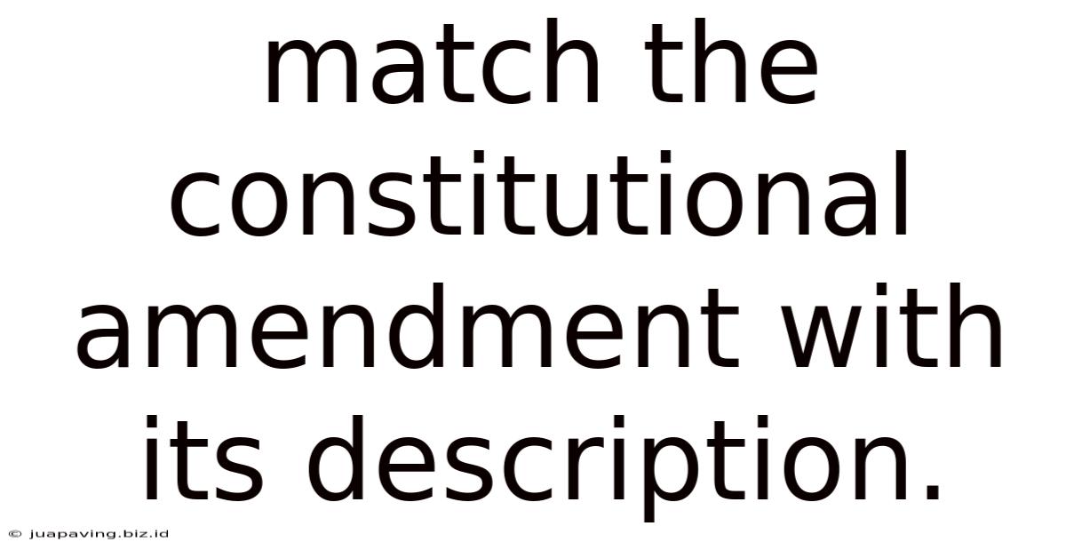 Match The Constitutional Amendment With Its Description.