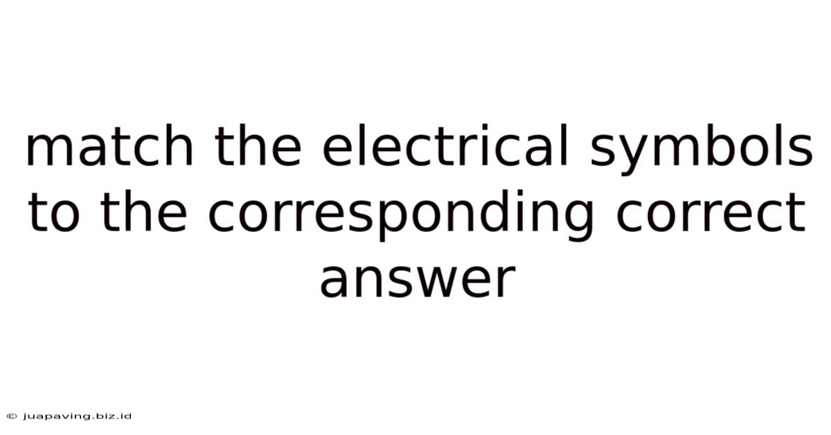 Match The Electrical Symbols To The Corresponding Correct Answer