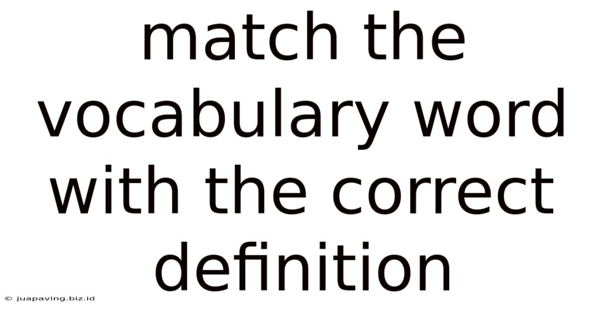 Match The Vocabulary Word With The Correct Definition