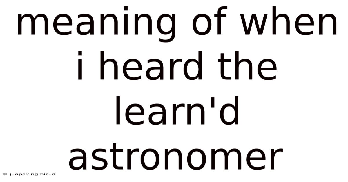 Meaning Of When I Heard The Learn'd Astronomer