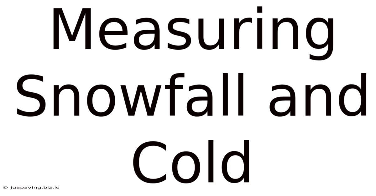 Measuring Snowfall And Cold