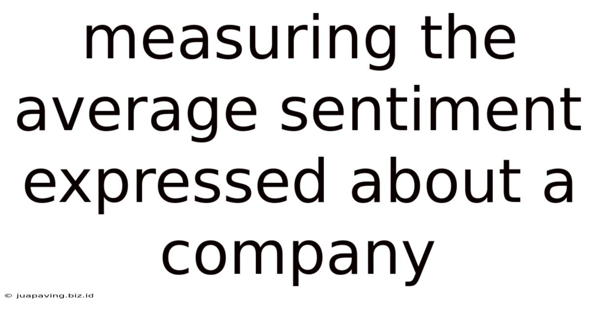 Measuring The Average Sentiment Expressed About A Company