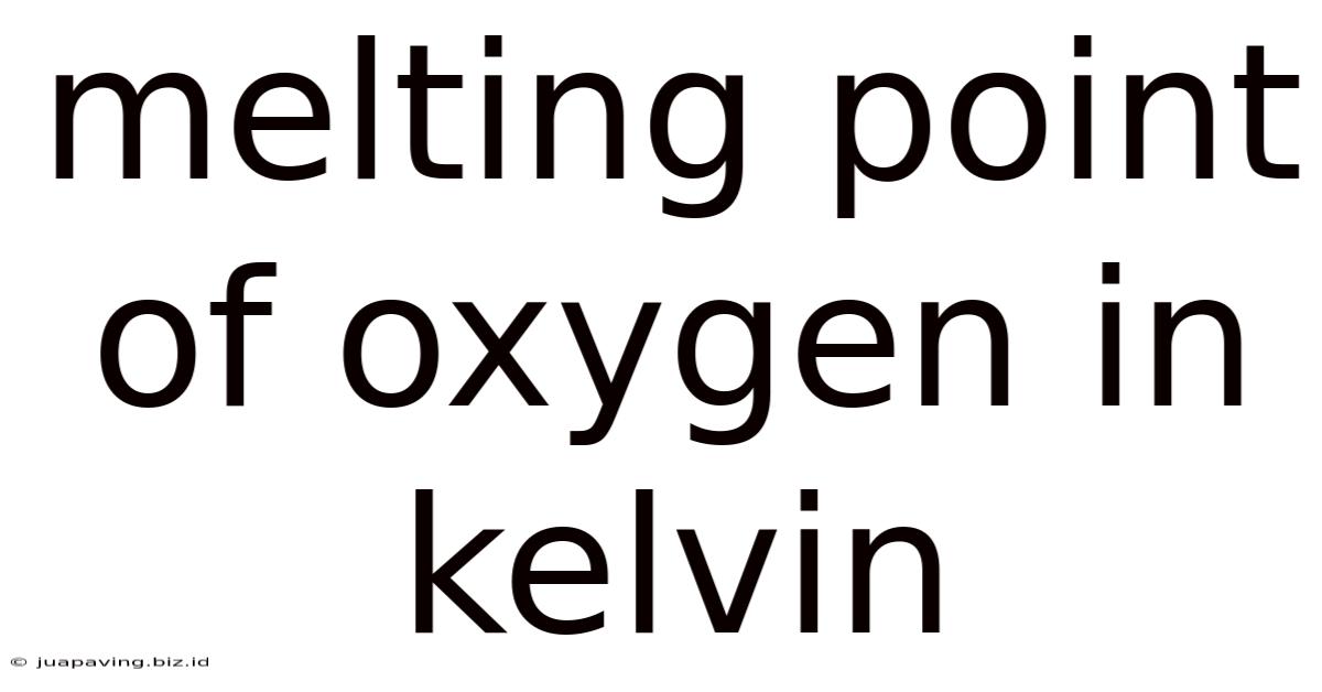 Melting Point Of Oxygen In Kelvin