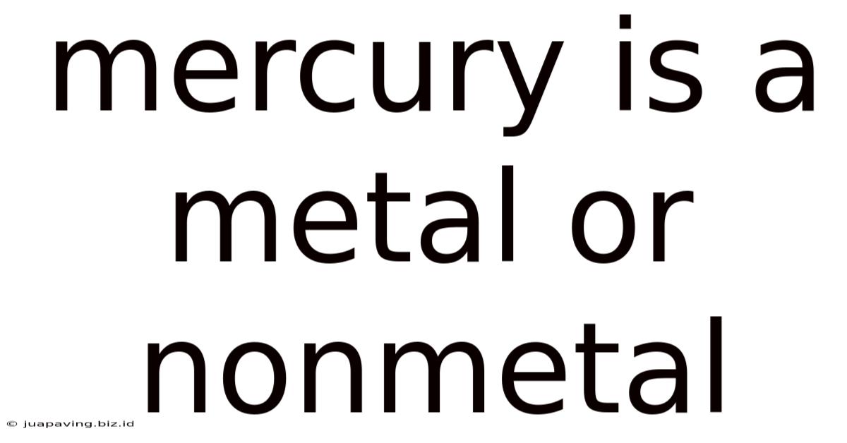 Mercury Is A Metal Or Nonmetal