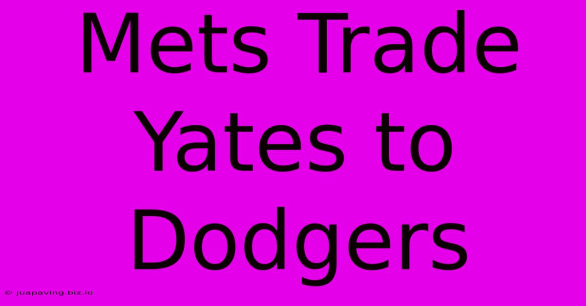 Mets Trade Yates To Dodgers