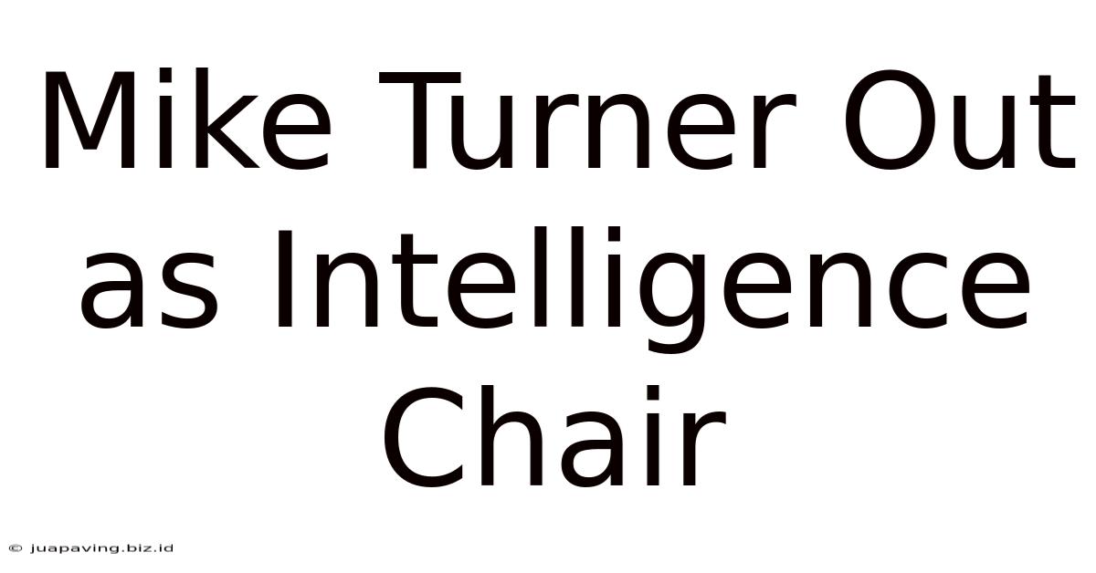 Mike Turner Out As Intelligence Chair