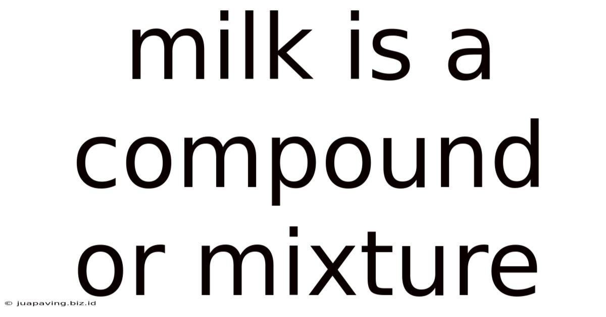 Milk Is A Compound Or Mixture