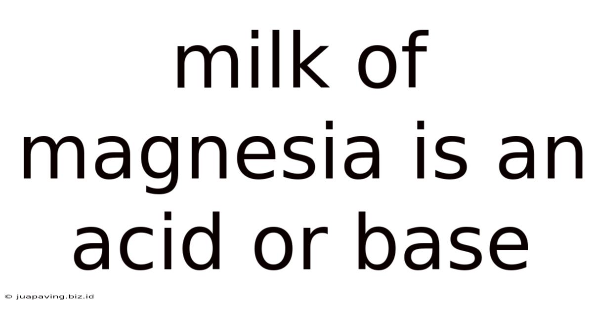 Milk Of Magnesia Is An Acid Or Base