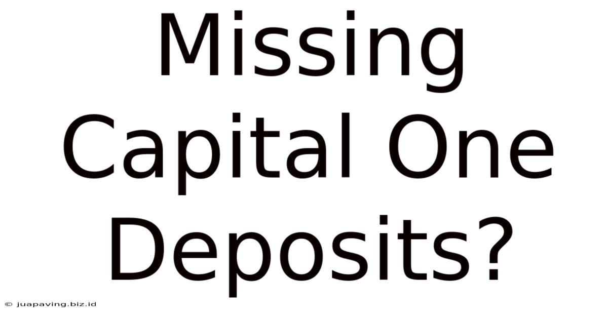 Missing Capital One Deposits?