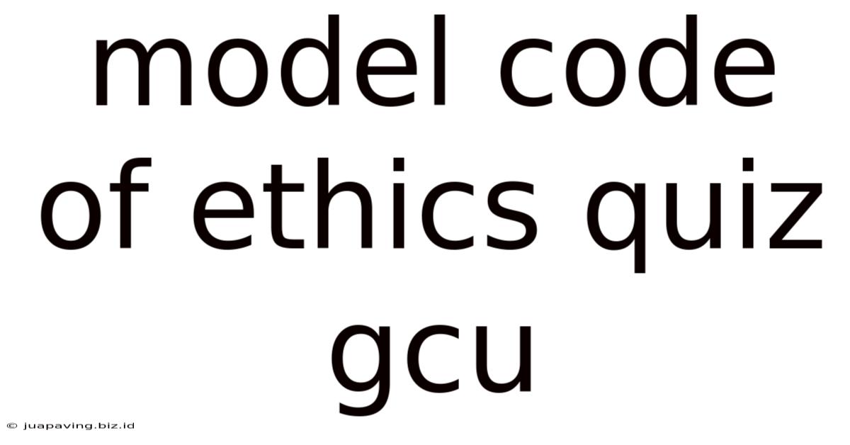 Model Code Of Ethics Quiz Gcu