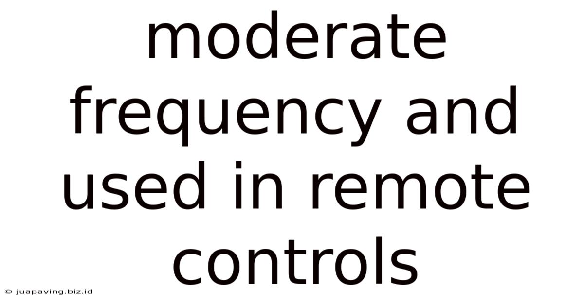 Moderate Frequency And Used In Remote Controls