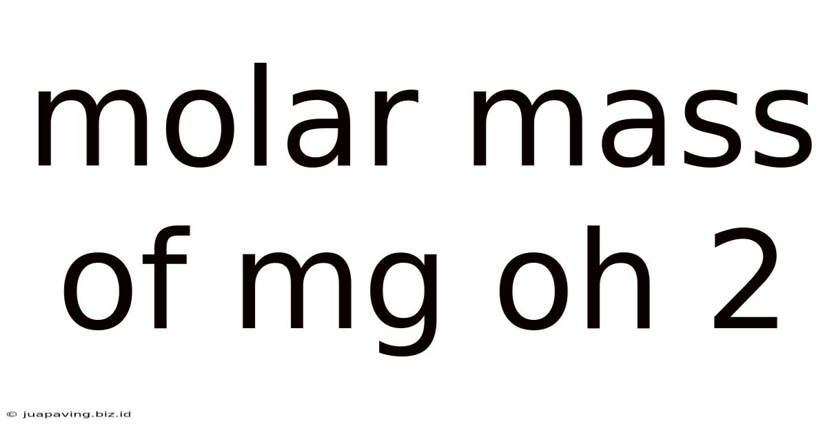 Molar Mass Of Mg Oh 2