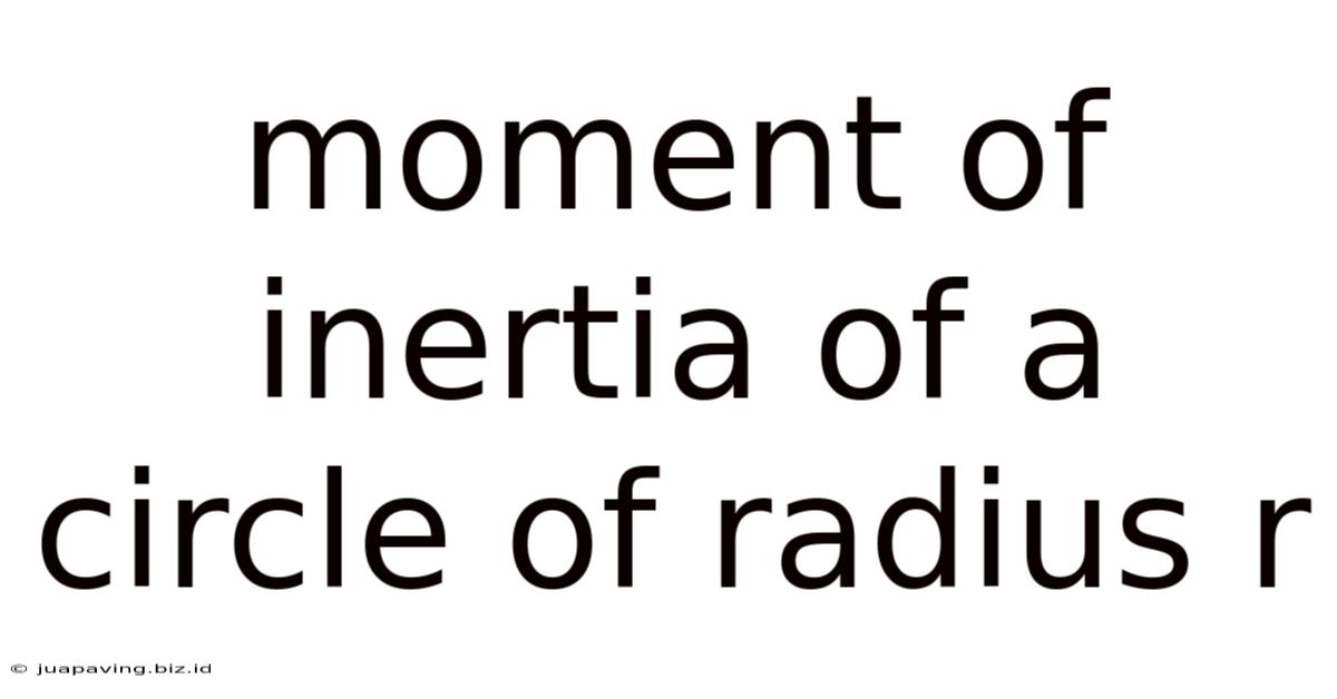 Moment Of Inertia Of A Circle Of Radius R