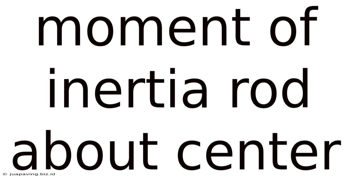 Moment Of Inertia Rod About Center