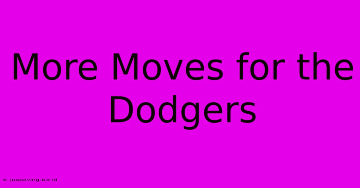 More Moves For The Dodgers