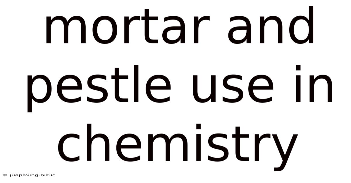 Mortar And Pestle Use In Chemistry
