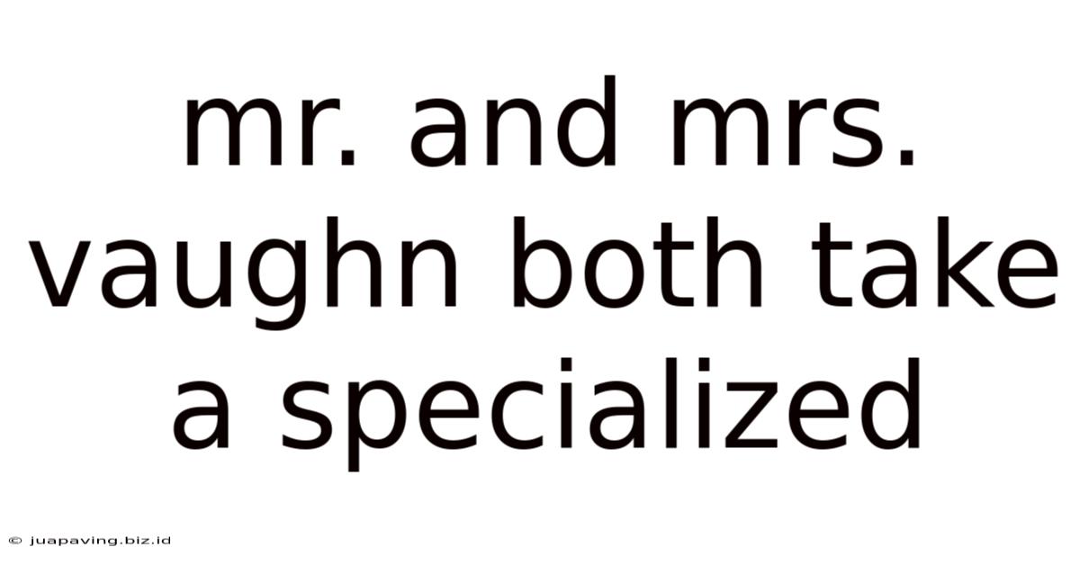 Mr. And Mrs. Vaughn Both Take A Specialized