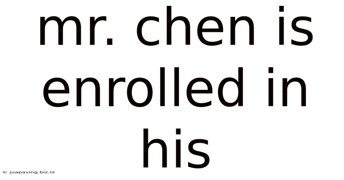 Mr. Chen Is Enrolled In His