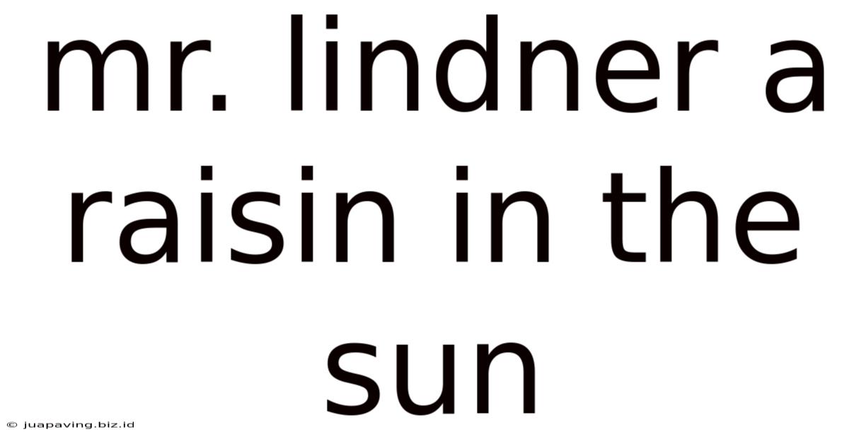 Mr. Lindner A Raisin In The Sun