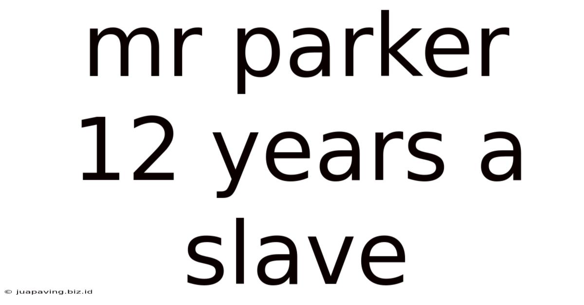 Mr Parker 12 Years A Slave