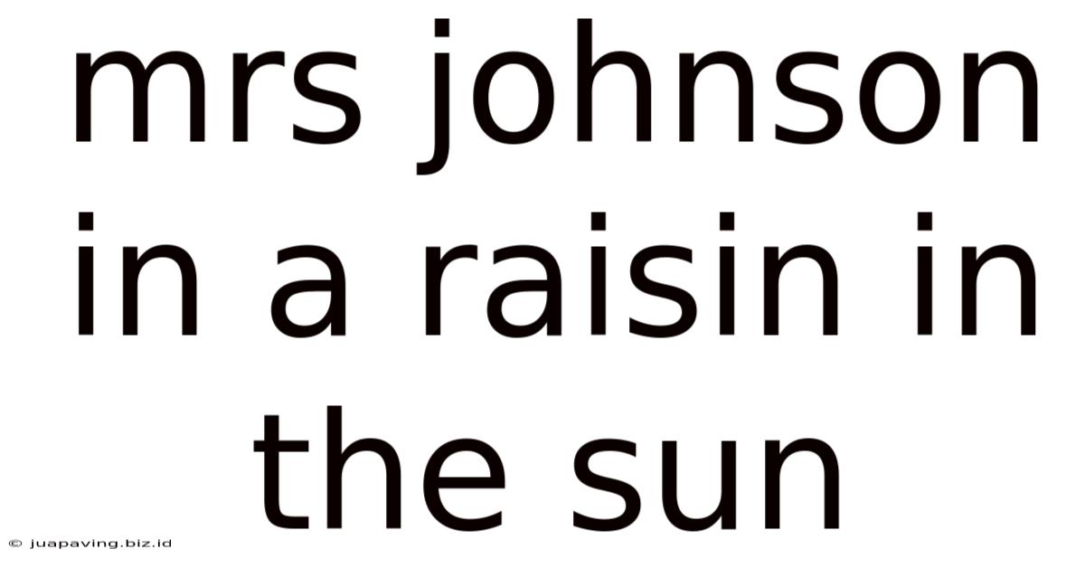 Mrs Johnson In A Raisin In The Sun