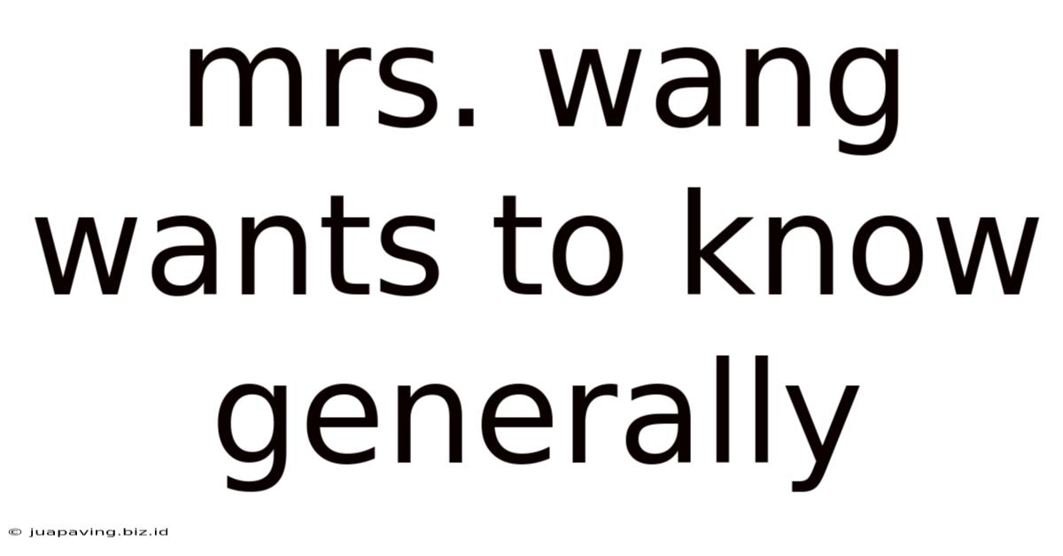 Mrs. Wang Wants To Know Generally