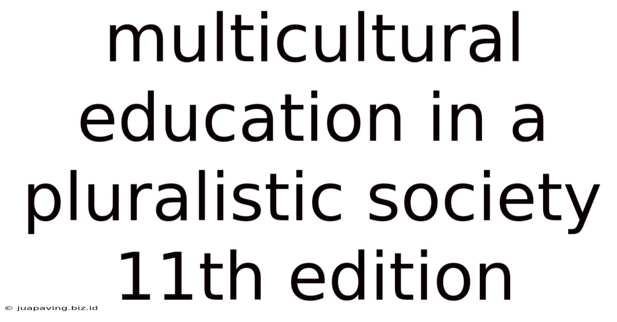 Multicultural Education In A Pluralistic Society 11th Edition
