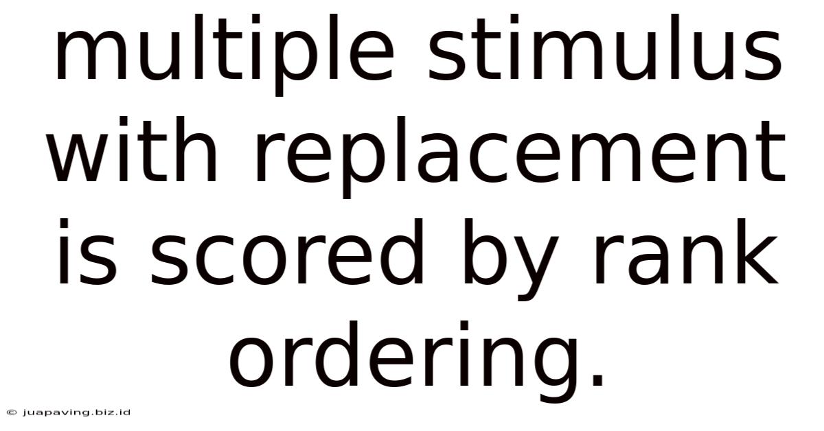 Multiple Stimulus With Replacement Is Scored By Rank Ordering.
