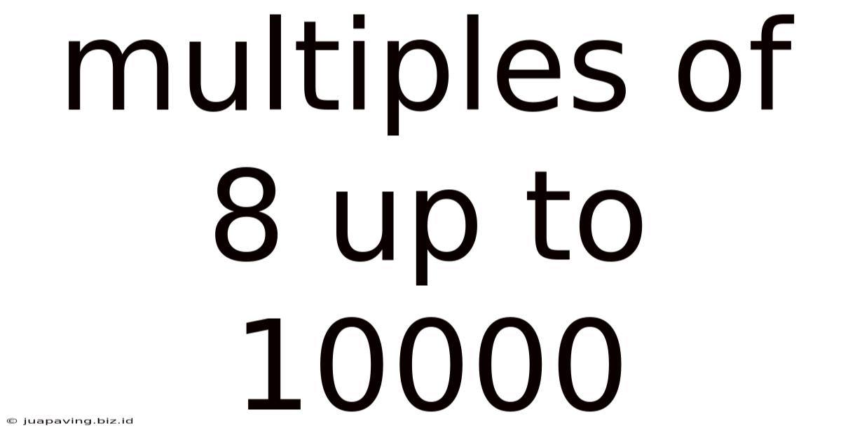 Multiples Of 8 Up To 10000