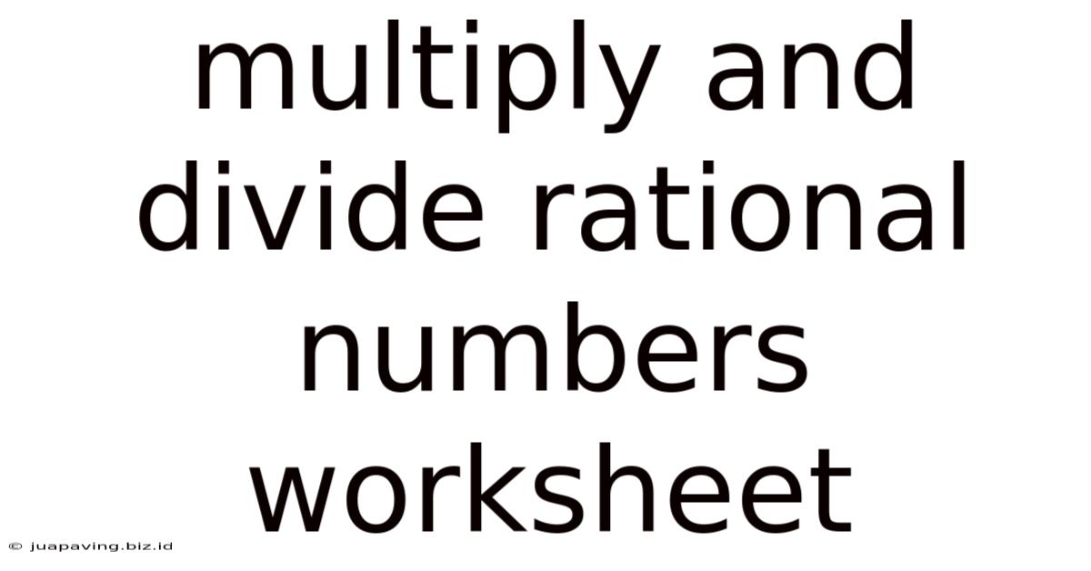 Multiply And Divide Rational Numbers Worksheet