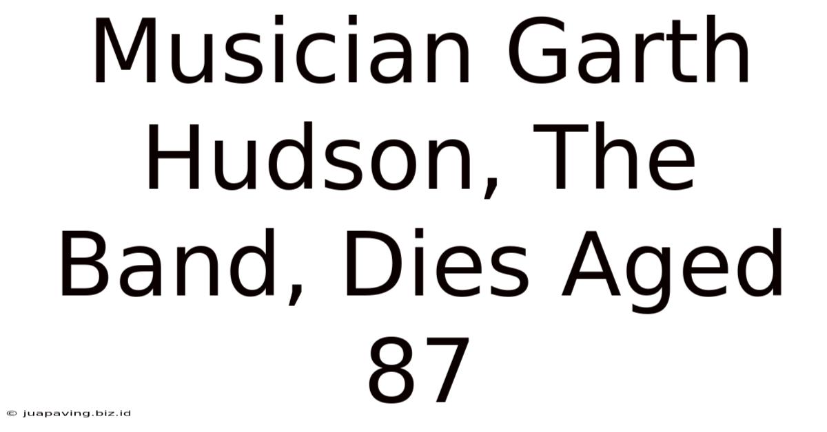 Musician Garth Hudson, The Band, Dies Aged 87