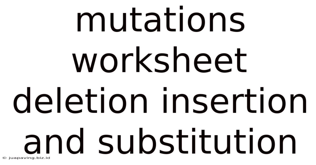 Mutations Worksheet - Deletion Insertion & Substitution