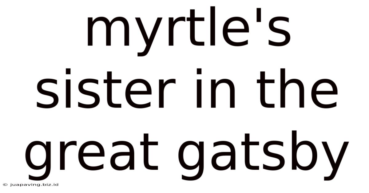 Myrtle's Sister In The Great Gatsby