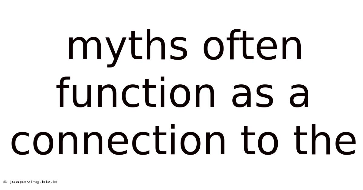 Myths Often Function As A Connection To The