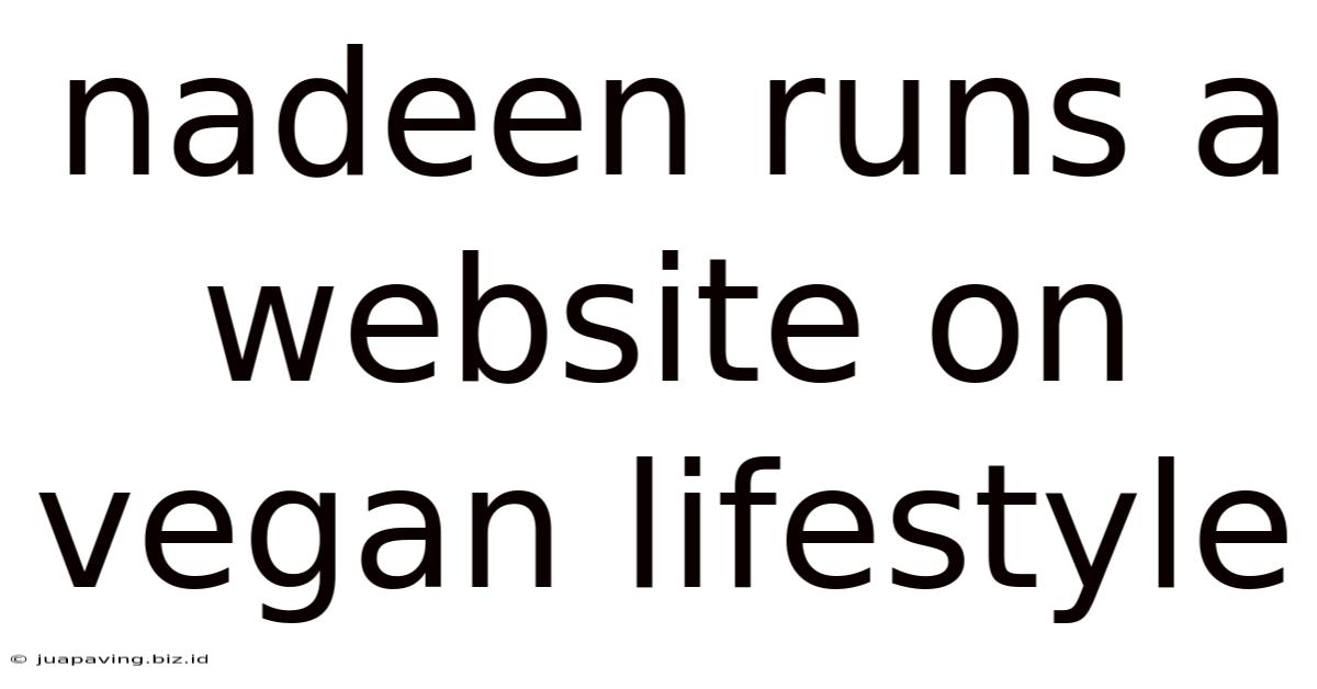 Nadeen Runs A Website On Vegan Lifestyle