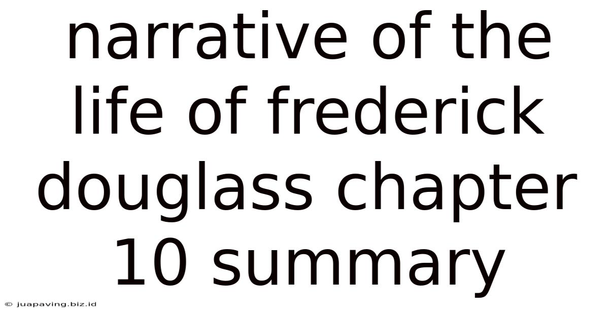 Narrative Of The Life Of Frederick Douglass Chapter 10 Summary
