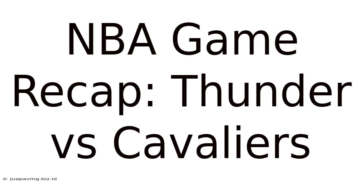 NBA Game Recap: Thunder Vs Cavaliers