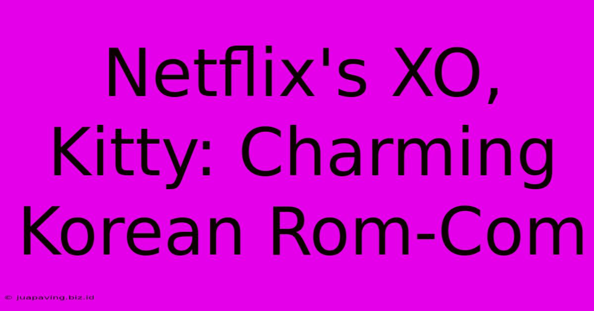 Netflix's XO, Kitty: Charming Korean Rom-Com