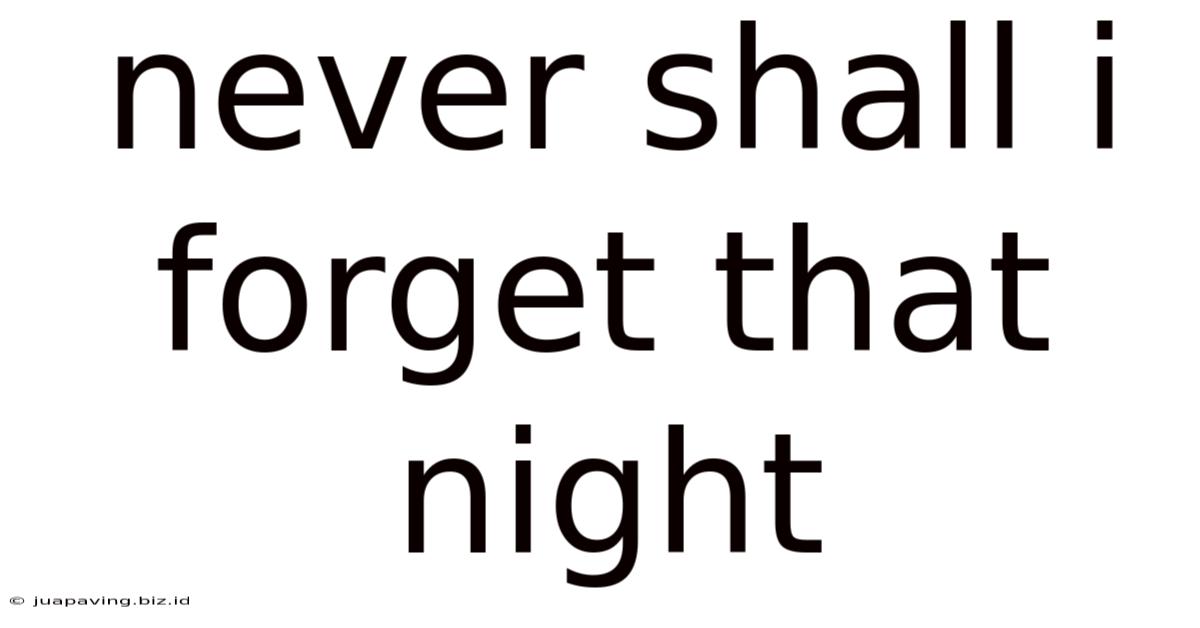 Never Shall I Forget That Night