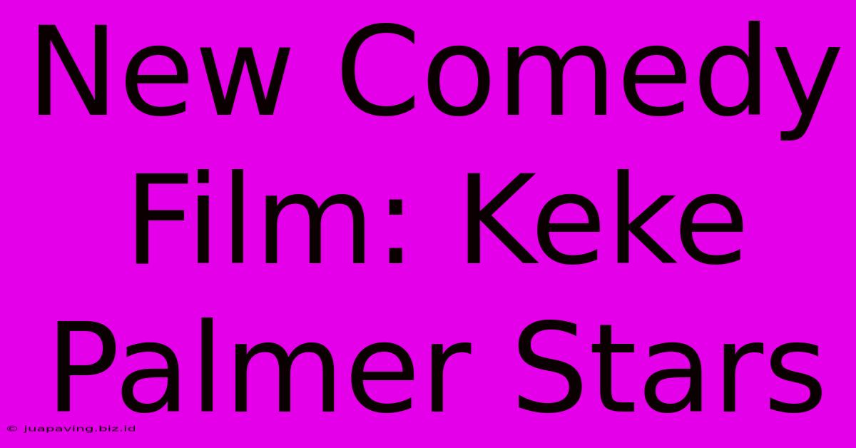 New Comedy Film: Keke Palmer Stars