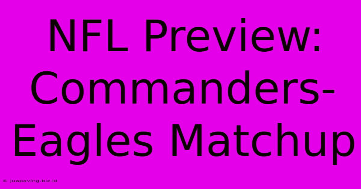 NFL Preview: Commanders-Eagles Matchup